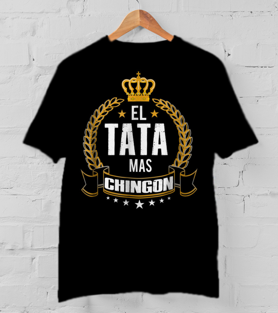 El Tata Mas Chingon Crowned Laurel Stars T-Shirt