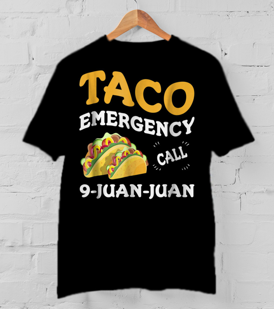 Taco Emergency Call 9-Juan-Juan Cinco De Mayo T-Shirt