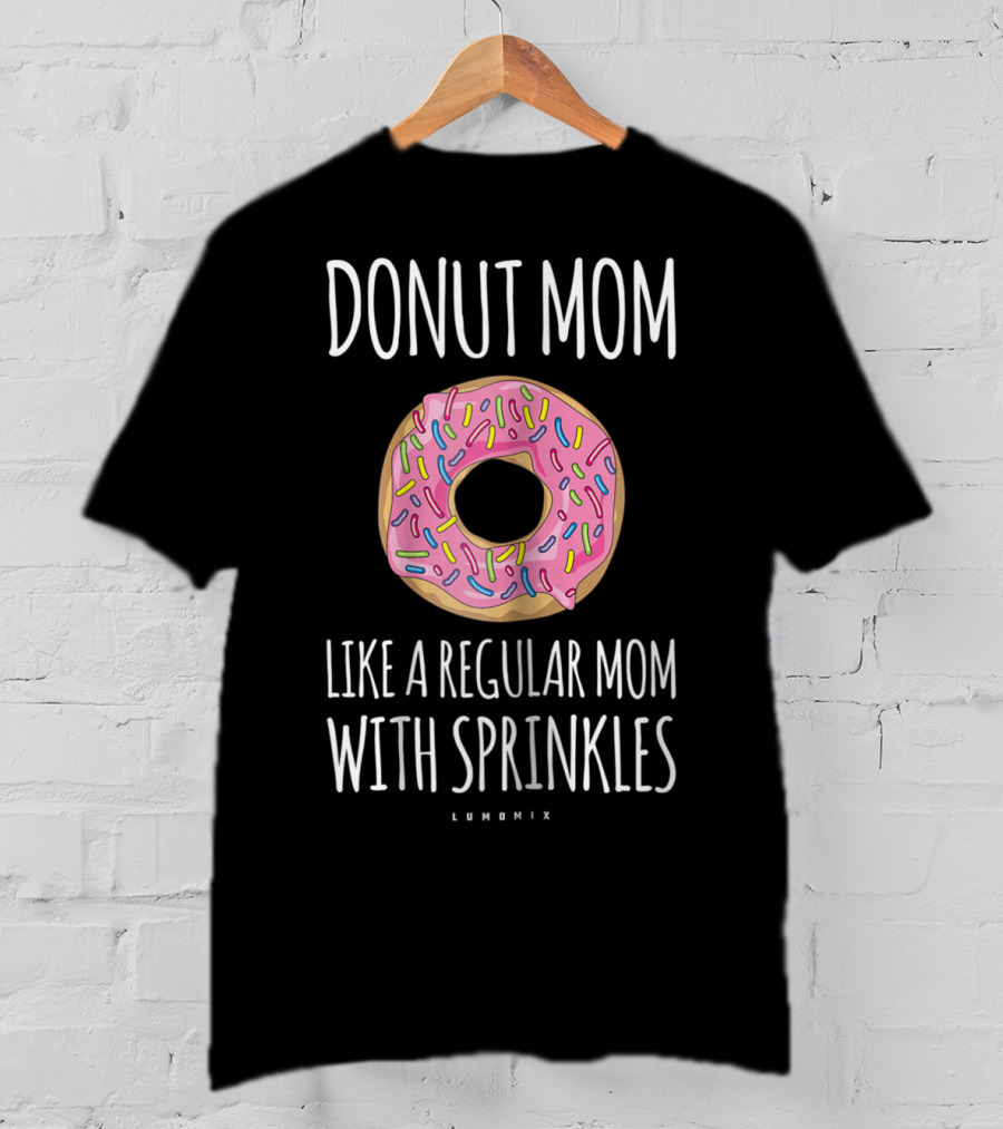 Donut Mom Like A Regular Mom With Sprinkles Lumomix T-Shirt