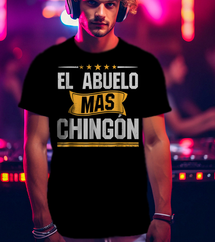 El Abuelo Mas Chingon Stars Banner Bold Letters T-Shirt