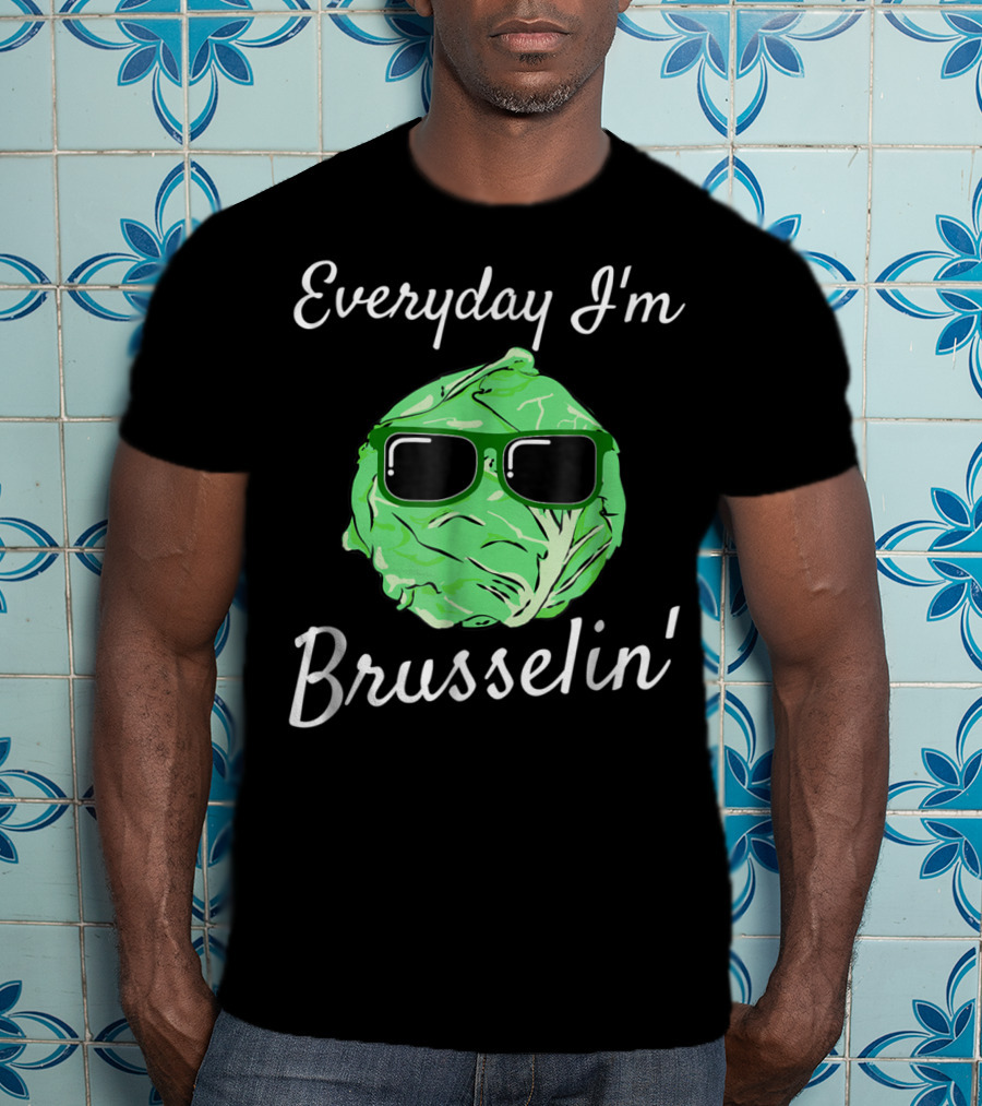 Everyday I'm Brusselin' Funny Brussel Sprout Sunglasses T-Shirt