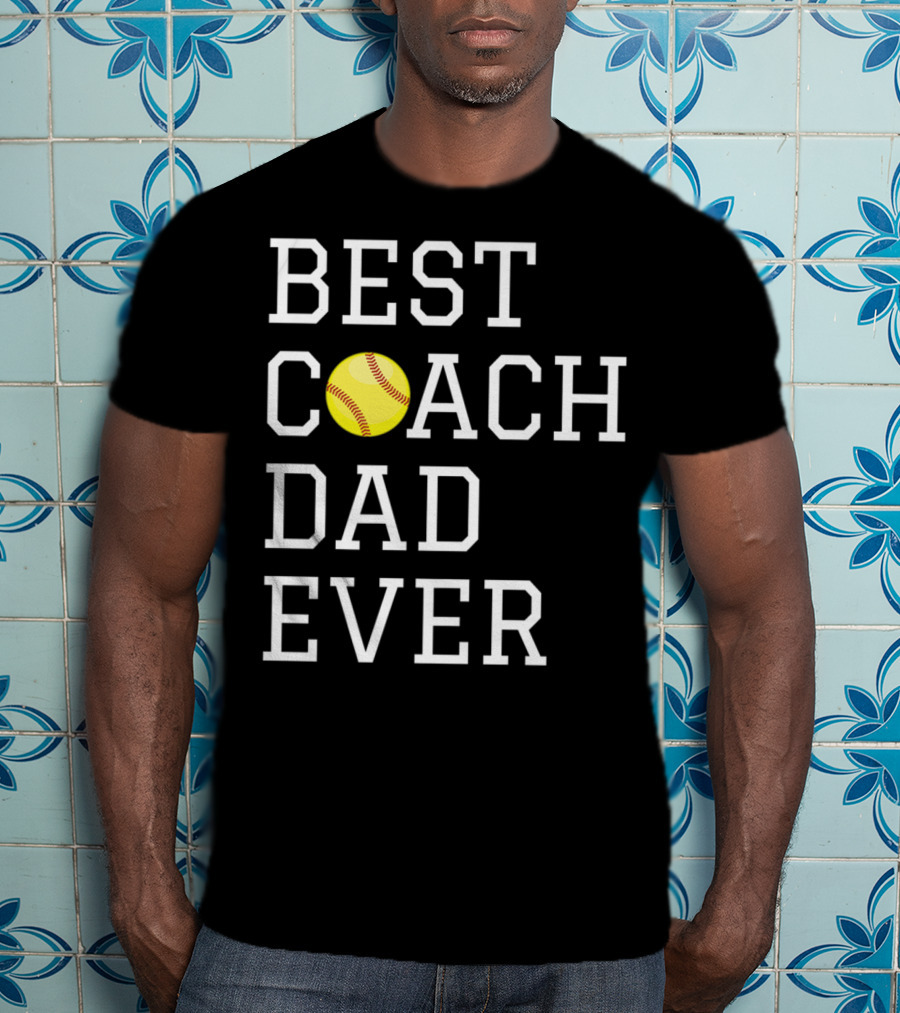 Best Coach Dad Ever Softball Fathers Coaching T-Shirt