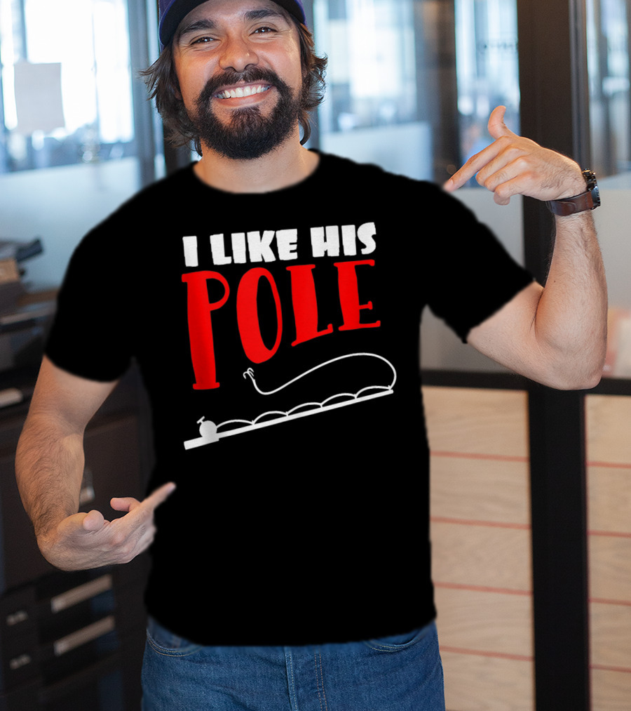 Funny Fishing Couples Women's I Like His Pole With Fishing Rod T-Shirt