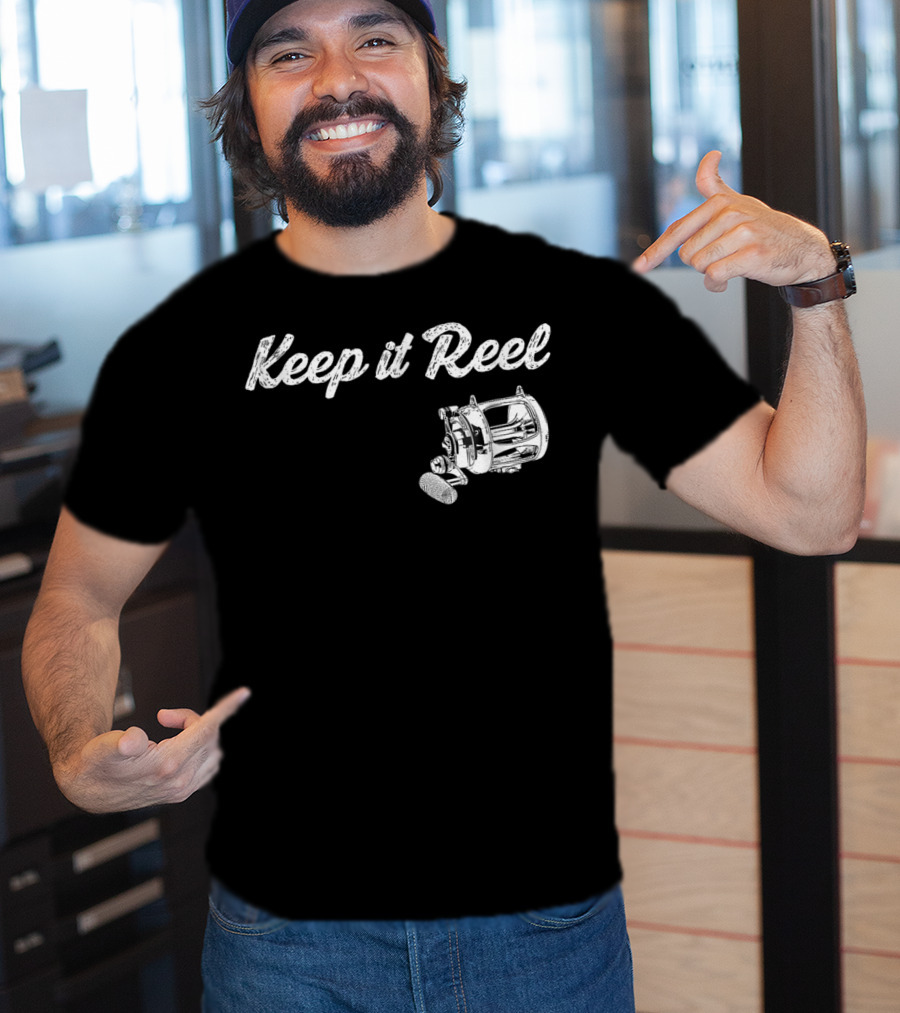 Keep It Reel Funny Fishing Reel T-Shirt