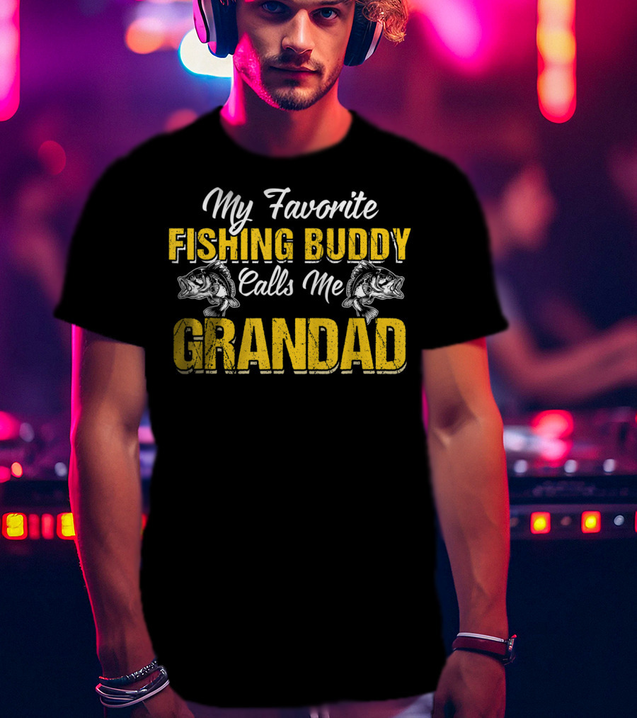 My Favorite Fishing Buddy Calls Me Grandad T-Shirt