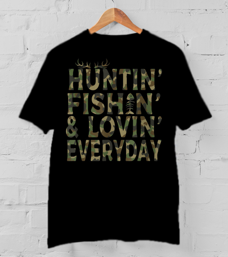 Huntin' Fishin' And Lovin' Everyday Camo Deer Antlers T-Shirt