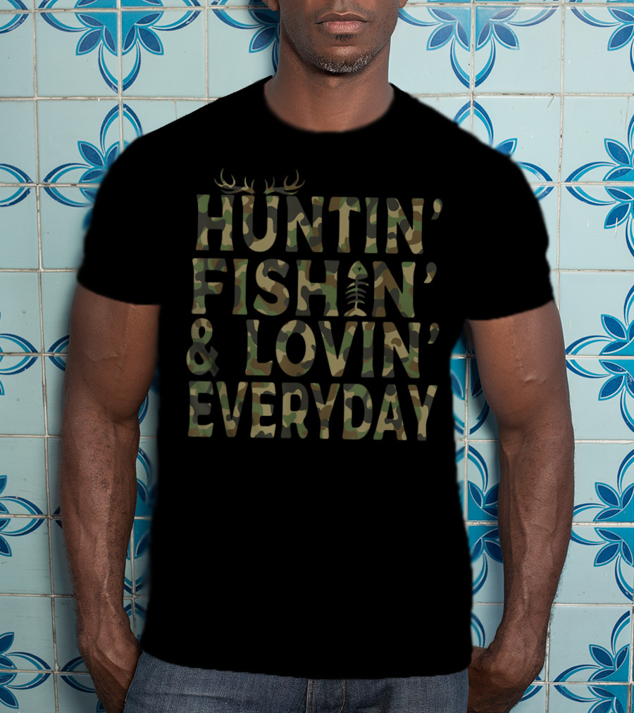 Huntin' Fishin' And Lovin' Everyday Camo Deer Antlers T-Shirt