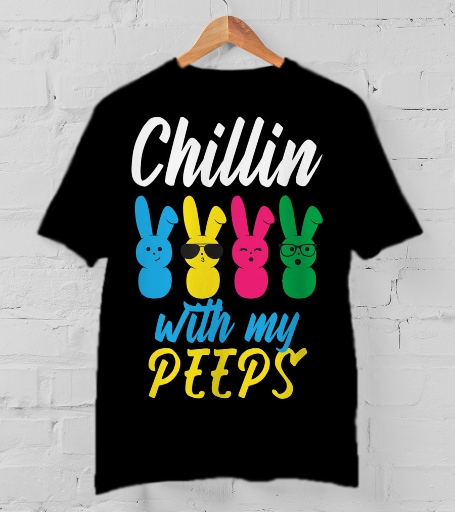 Chillin With My Peeps Funny Colorful Easter Bunny Rabbits T-Shirt