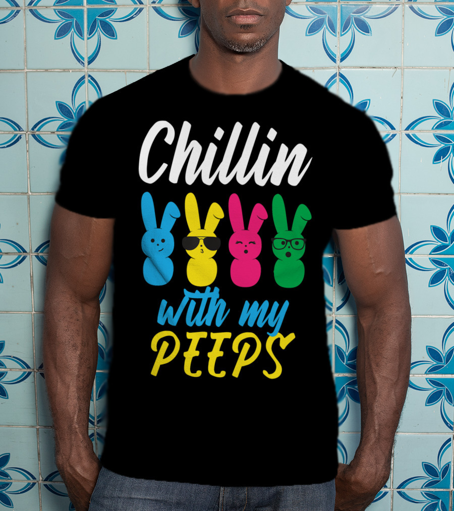 Chillin With My Peeps Funny Colorful Easter Bunny Rabbits T-Shirt
