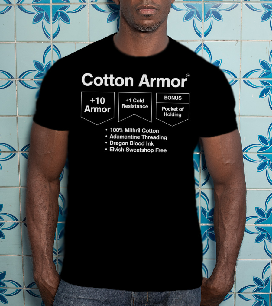 Cotton Armor +10 Armor +1 Cold Resistance BONUS Pocket Of Holding 100% Mithril Cotton Adamantine Threading Dragon Blood Ink Elvish Sweatshop Free T-Shirt