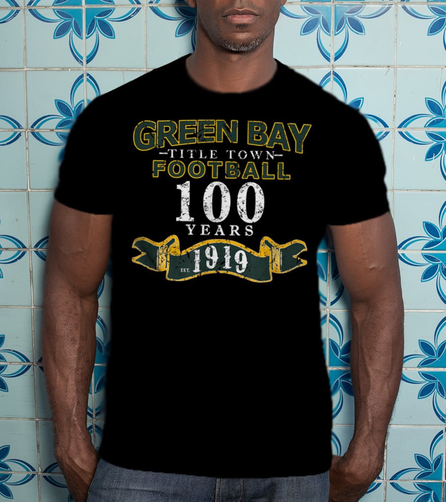 Green Bay Title Town Football 100 Years Est. 1919 T-Shirt