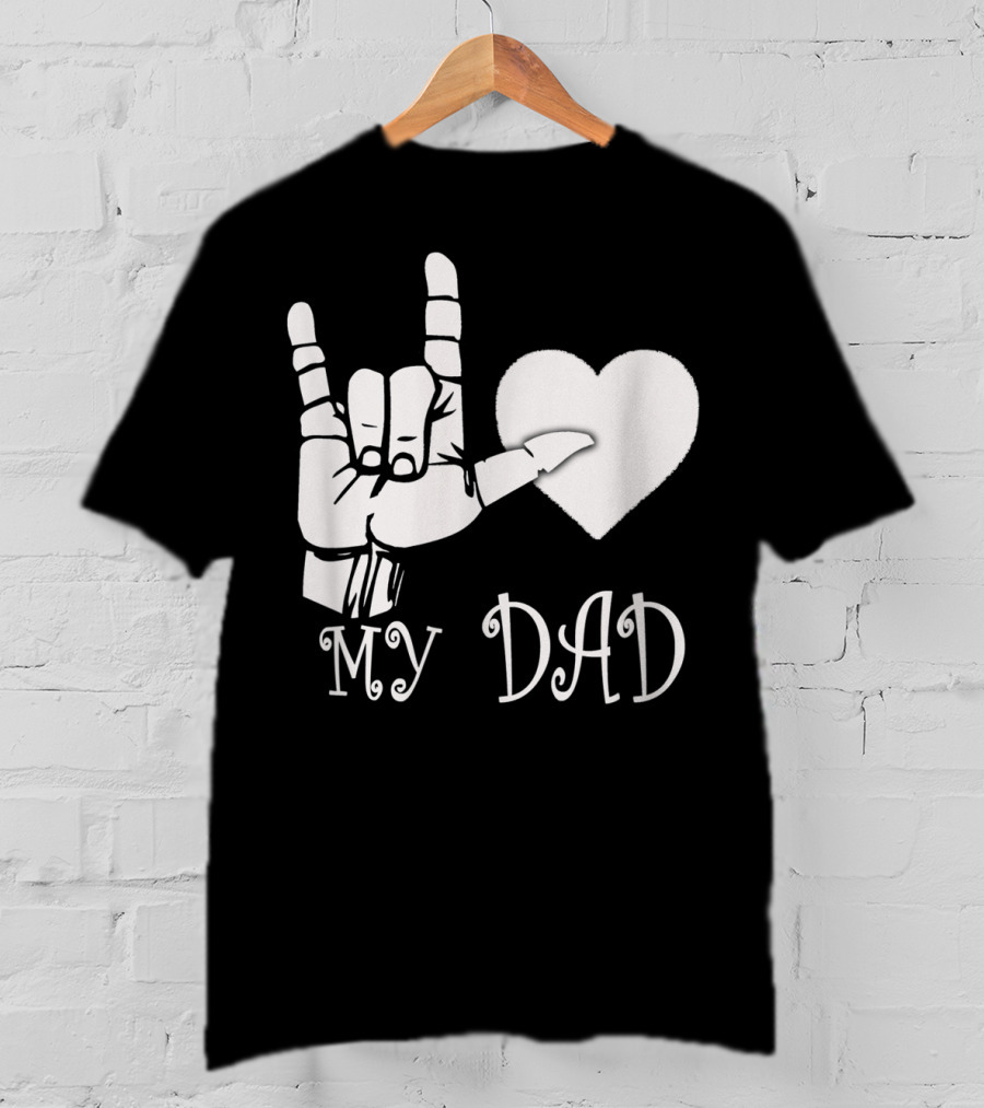 I Love You Hand Sign Heart My Dad T-Shirt