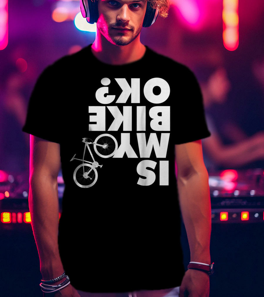 Funny Upside Down Is My Bike Ok Mountain Bike T-Shirt