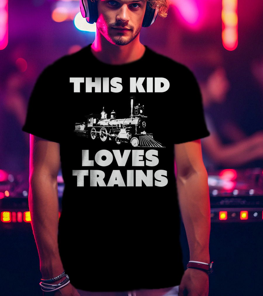 This Kid Loves Trains T-Shirt