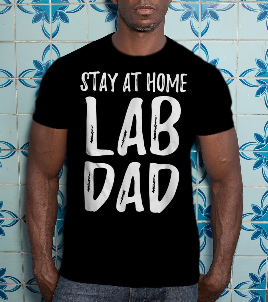 Stay At Home Lab Dad Labrador Dog Dad T-Shirt