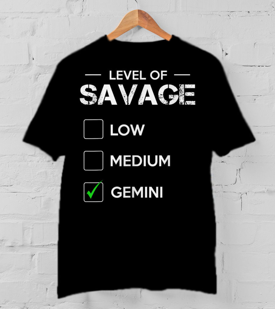 Level Of Savage Low Medium Gemini T-Shirt