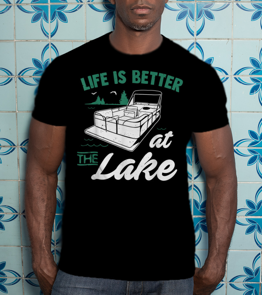 Life Is Better At The Lake Pontoon Boat With Trees And Birds T-Shirt