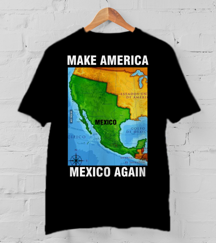 Make America Mexico Again Map Camisa Player Estados Unidos De América Golfo De México Pacifico T-Shirt