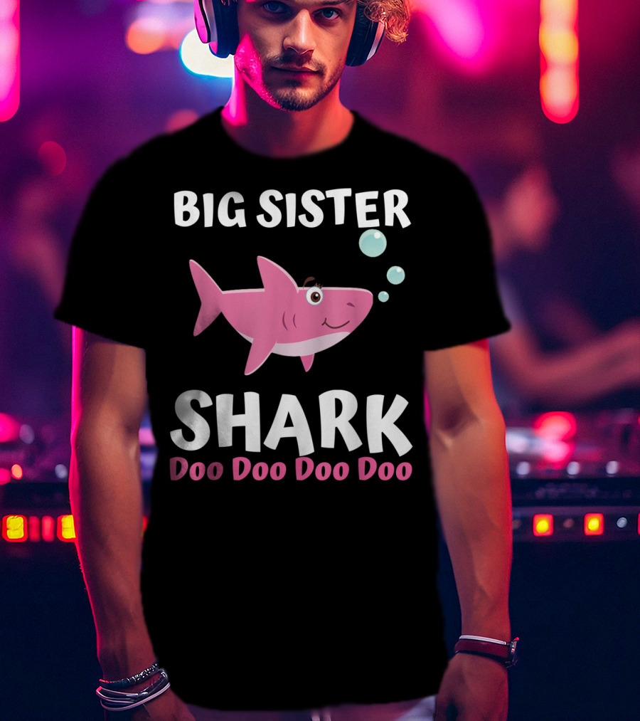 Big Sister Shark Doo Doo Doo Doo Matching Family Set T-Shirt