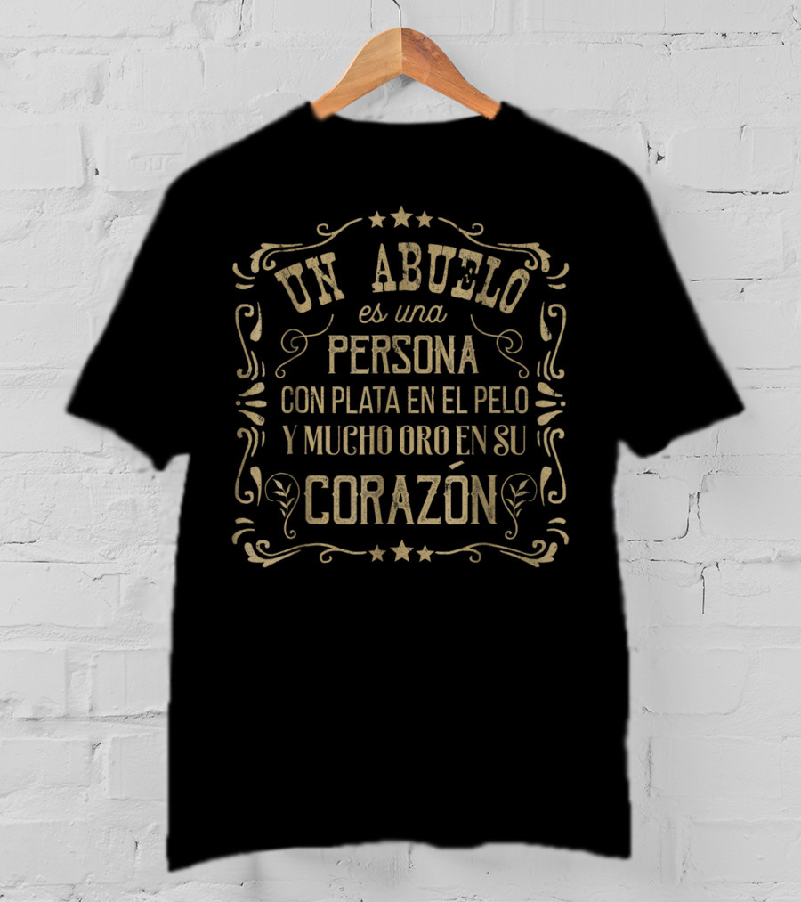 Un Abuelo Es Una Persona Con Plata En El Pelo Y Mucho Oro En Su Corazón T-Shirt