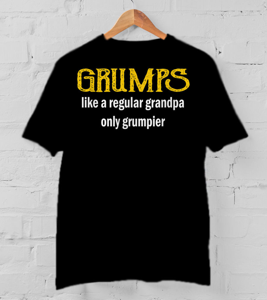 Grumps Like A Regular Grandpa Only Grumpier T-Shirt