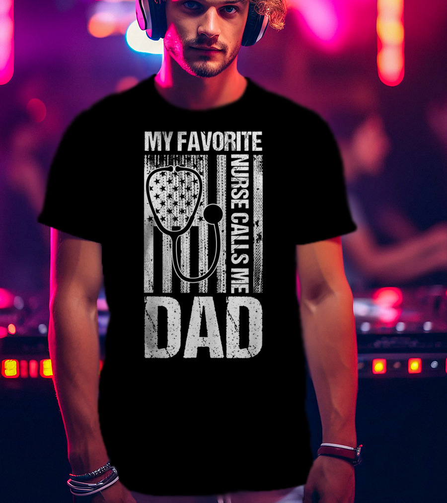 My Favorite Nurse Calls Me Dad American Flag Stethoscope T-Shirt