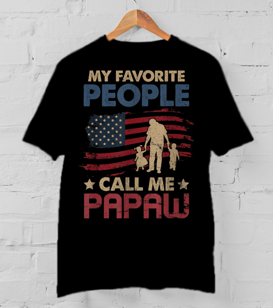 MY FAVORITE PEOPLE CALL ME PAPAW American Flag Grandpa T-Shirt