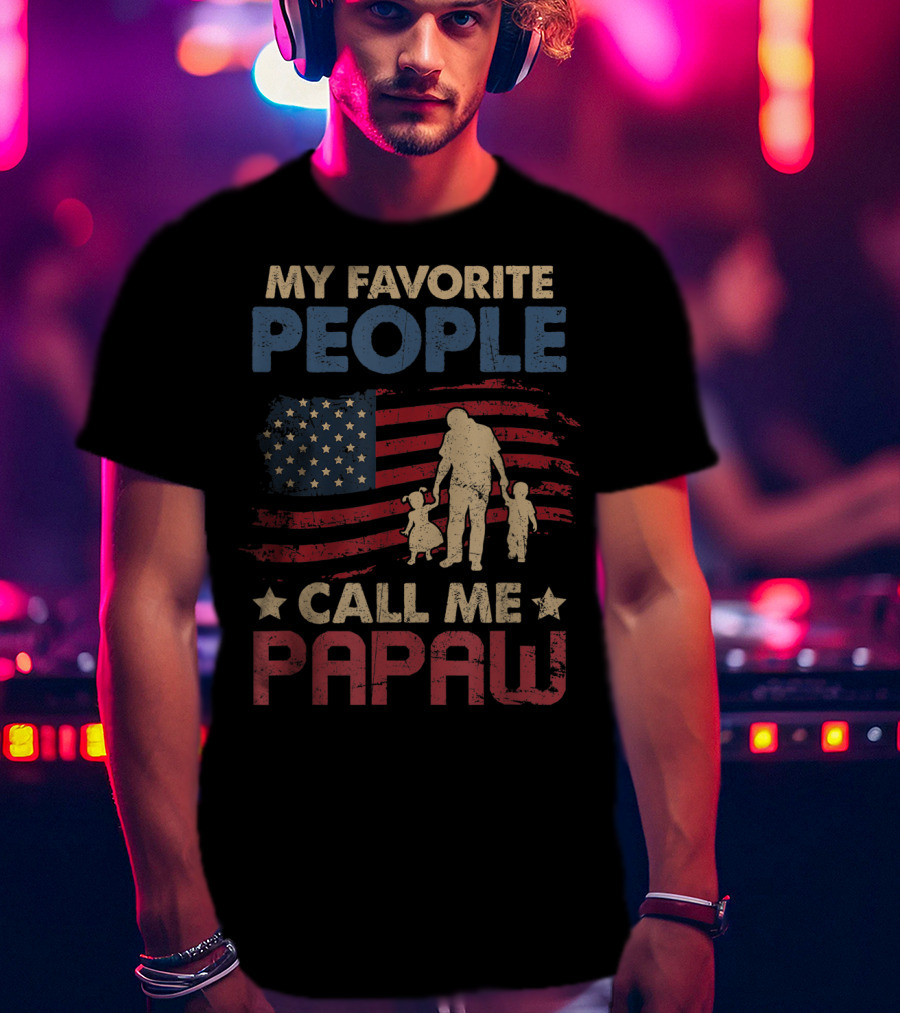 MY FAVORITE PEOPLE CALL ME PAPAW American Flag Grandpa T-Shirt