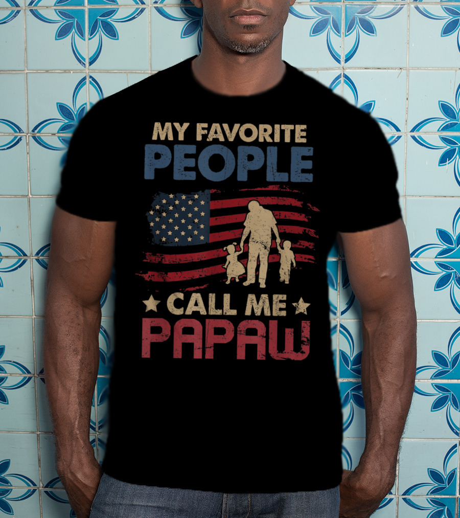 MY FAVORITE PEOPLE CALL ME PAPAW American Flag Grandpa T-Shirt
