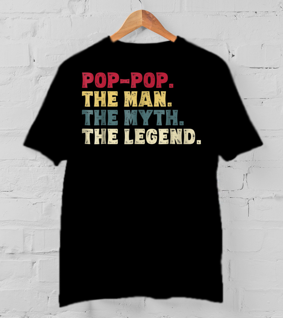 Pop-Pop The Man The Myth The Legend T-Shirt