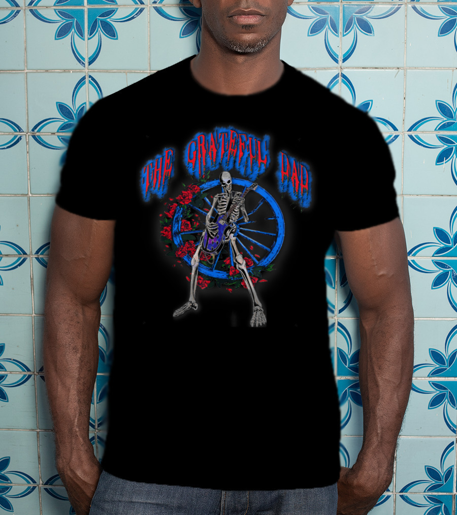 The Grateful Dad Skeleton With Guitar And Roses Wheel Classic Rock T-Shirt