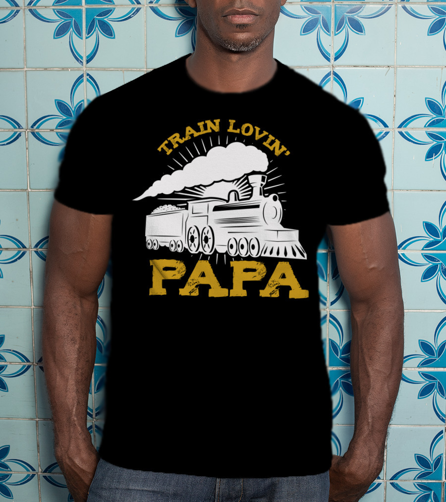Train Lovin' Papa Steam Locomotive T-Shirt