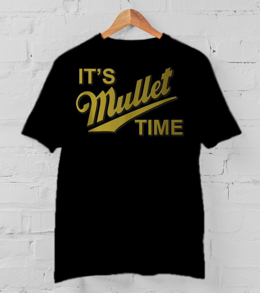 It's Mullet Time Business In The Front Party In The Back T-Shirt