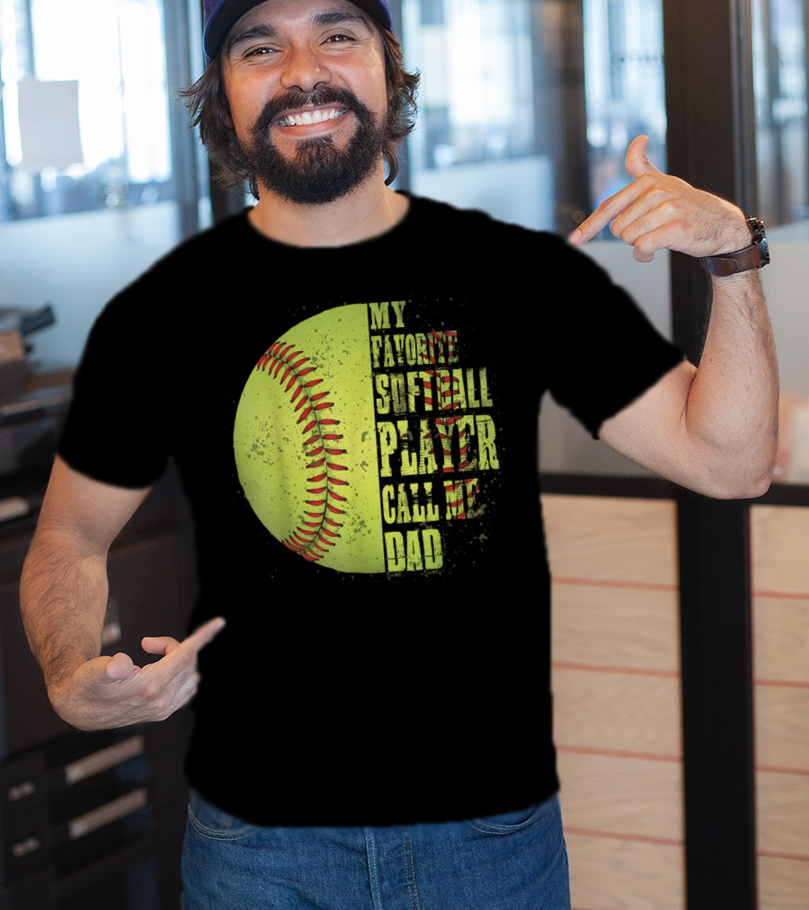 My Favorite Softball Player Calls Me Dad Softball Player T-Shirt