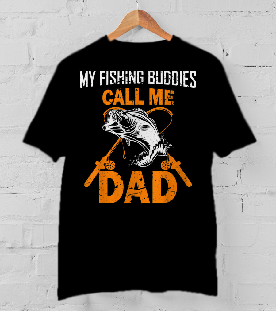 My Fishing Buddies Call Me Dad Fish Rods T-Shirt