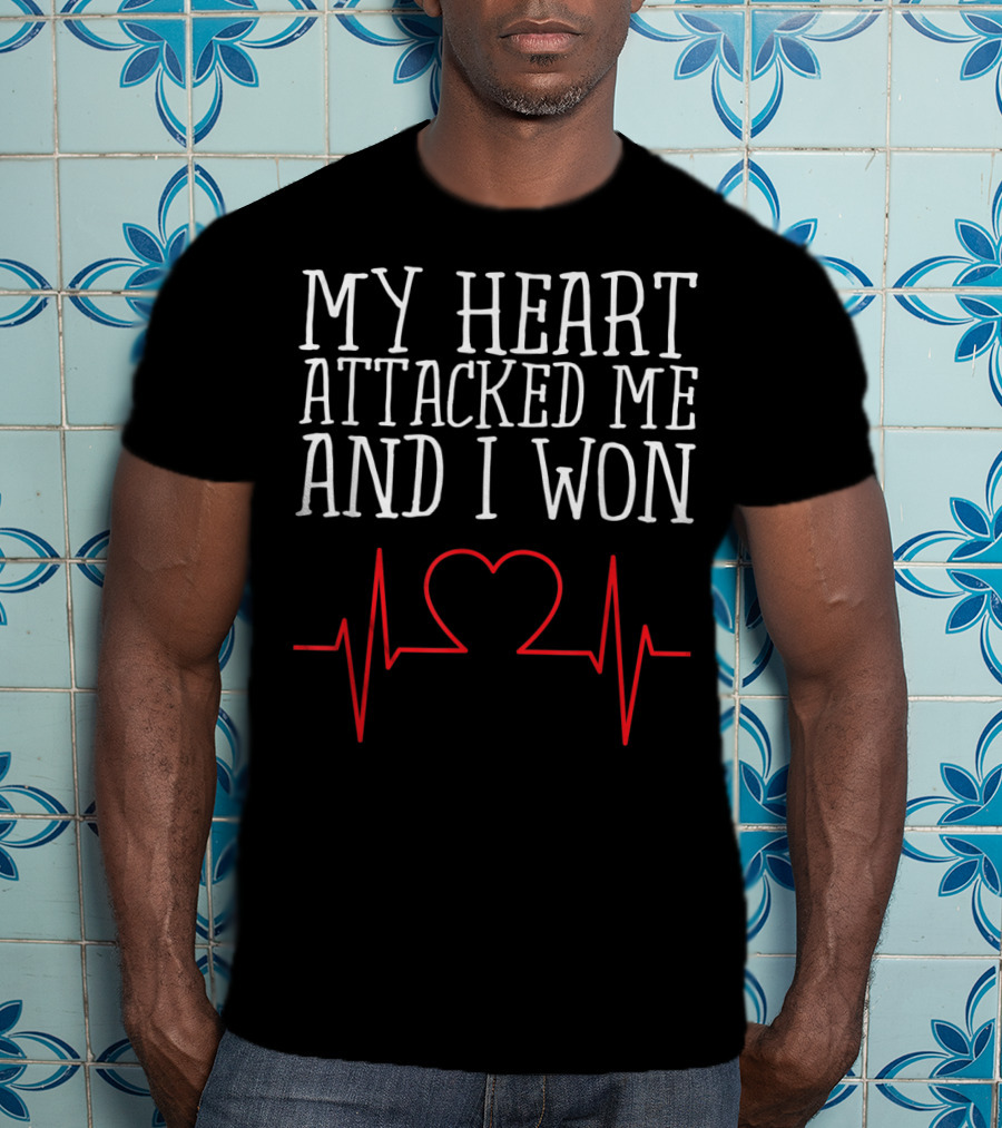 My Heart Attacked Me And I Won With Heartbeat Line T-Shirt