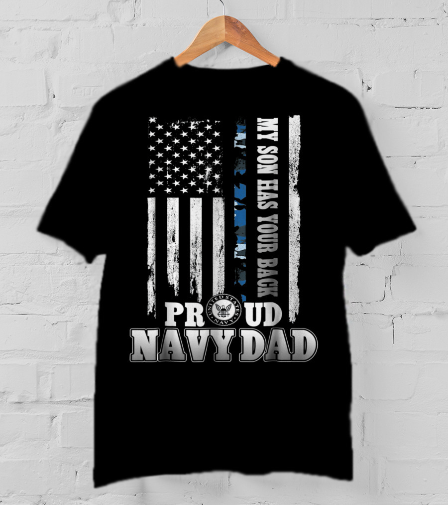 My Son Has Your Back Proud Navy Dad With American Flag And Navy Emblem T-Shirt