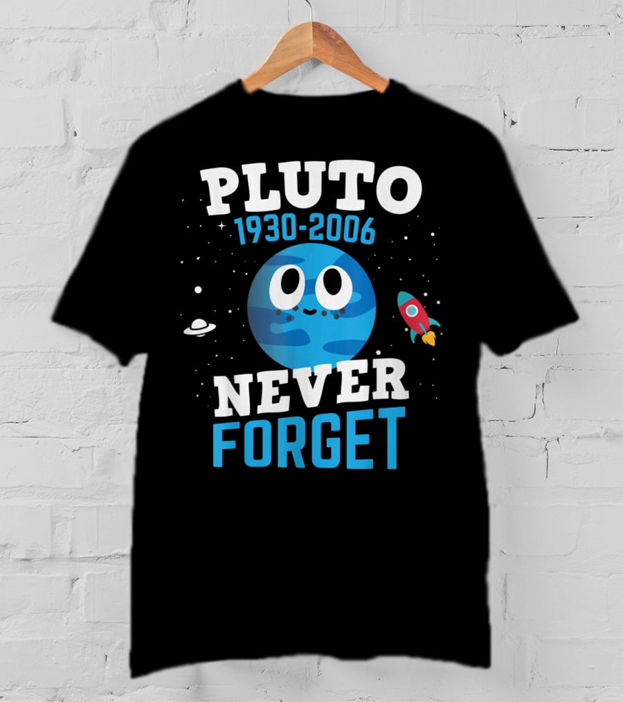 PLUTO 1930-2006 Never Forget Astronomy Science Space Rocket Planet T-Shirt