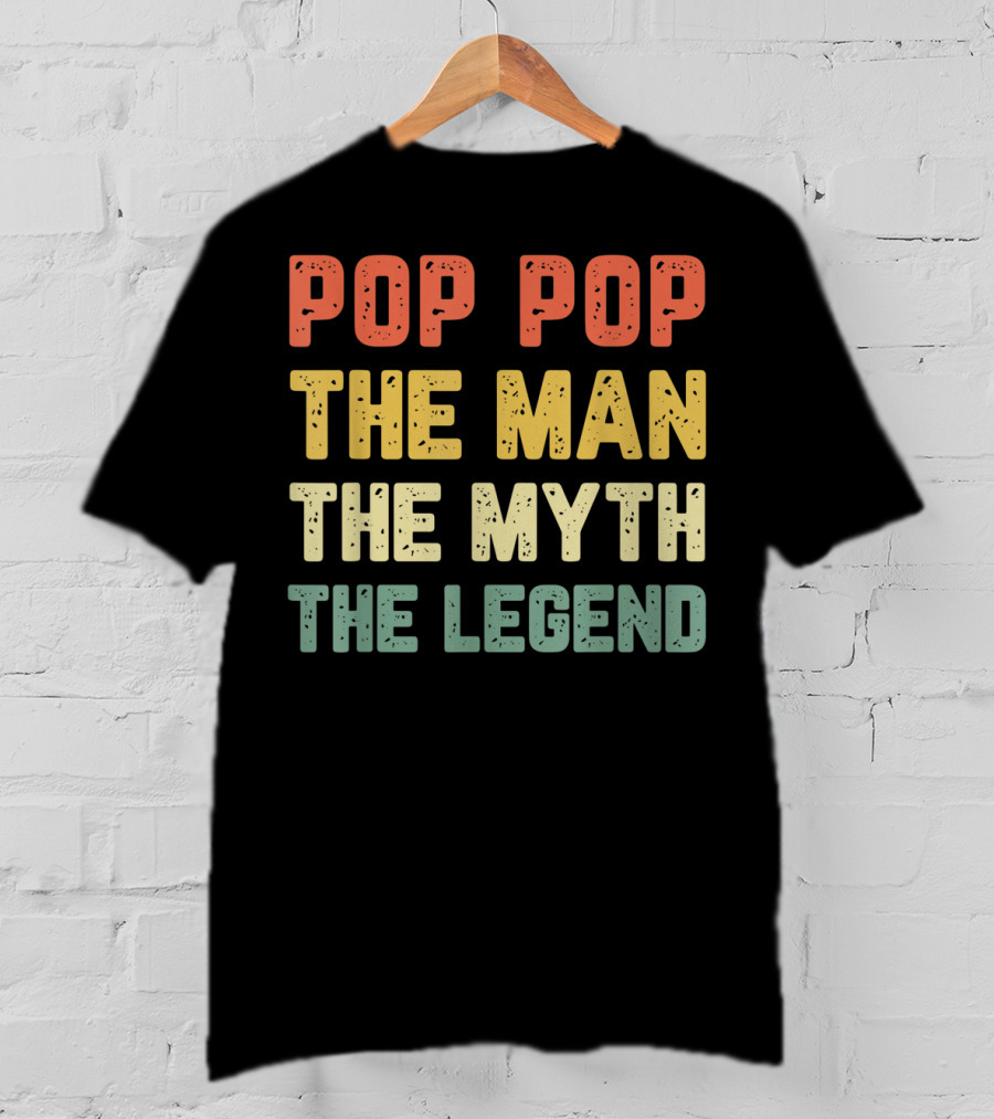 Pop Pop The Man The Myth The Legend Vintage Daddy T-Shirt