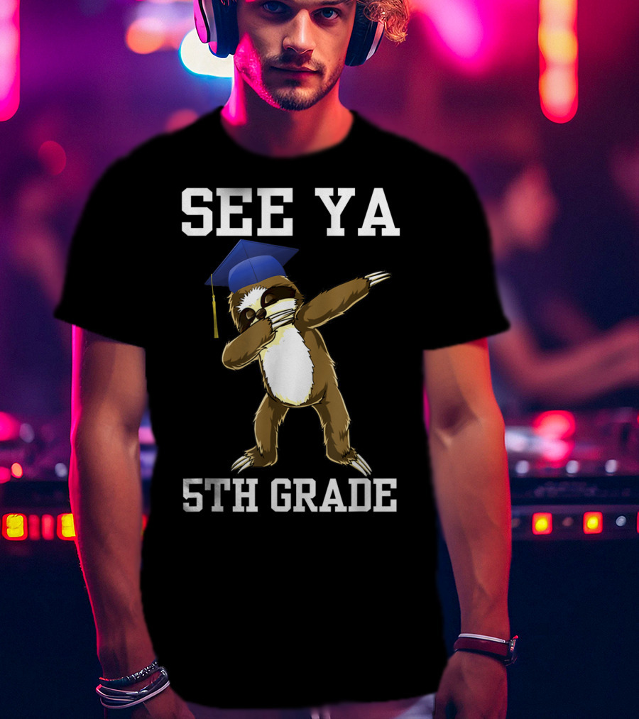 See Ya 5th Grade Sloth Graduation Day Dab T-Shirt