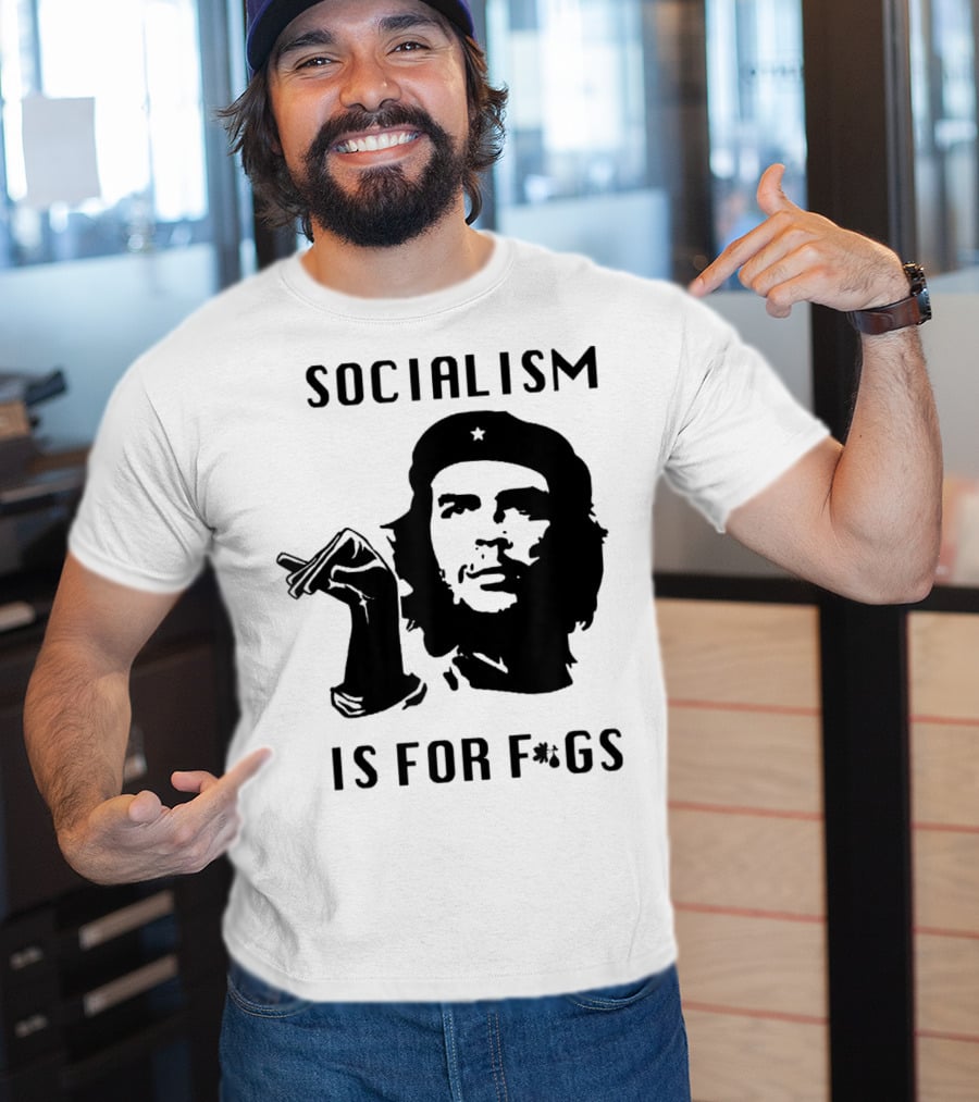 SOCIALISM IS FOR F*GS Che Guevara T-Shirt
