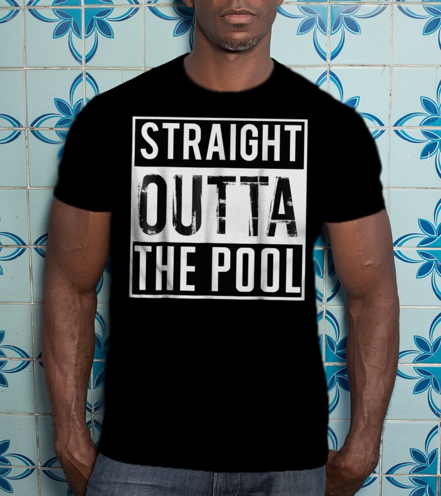 Straight Outta The Pool Swim Funny Swimming T-Shirt