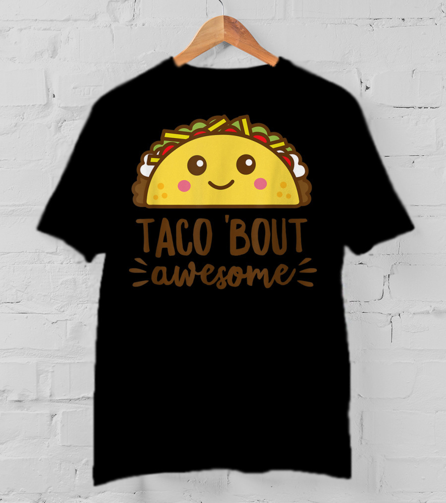 Taco Bout Awesome Funny Cute Kawaii Food T-Shirt