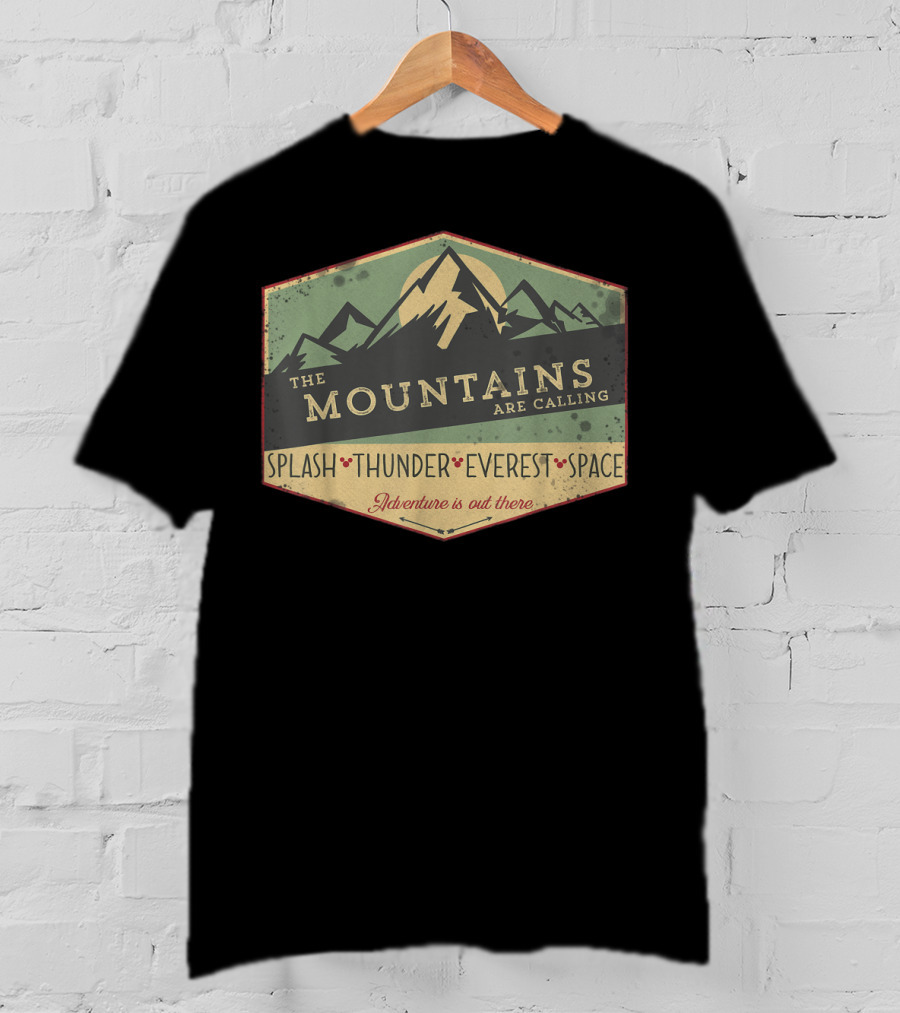 The Mountains Are Calling Splash Thunder Everest Space Adventure Is Out There T-Shirt