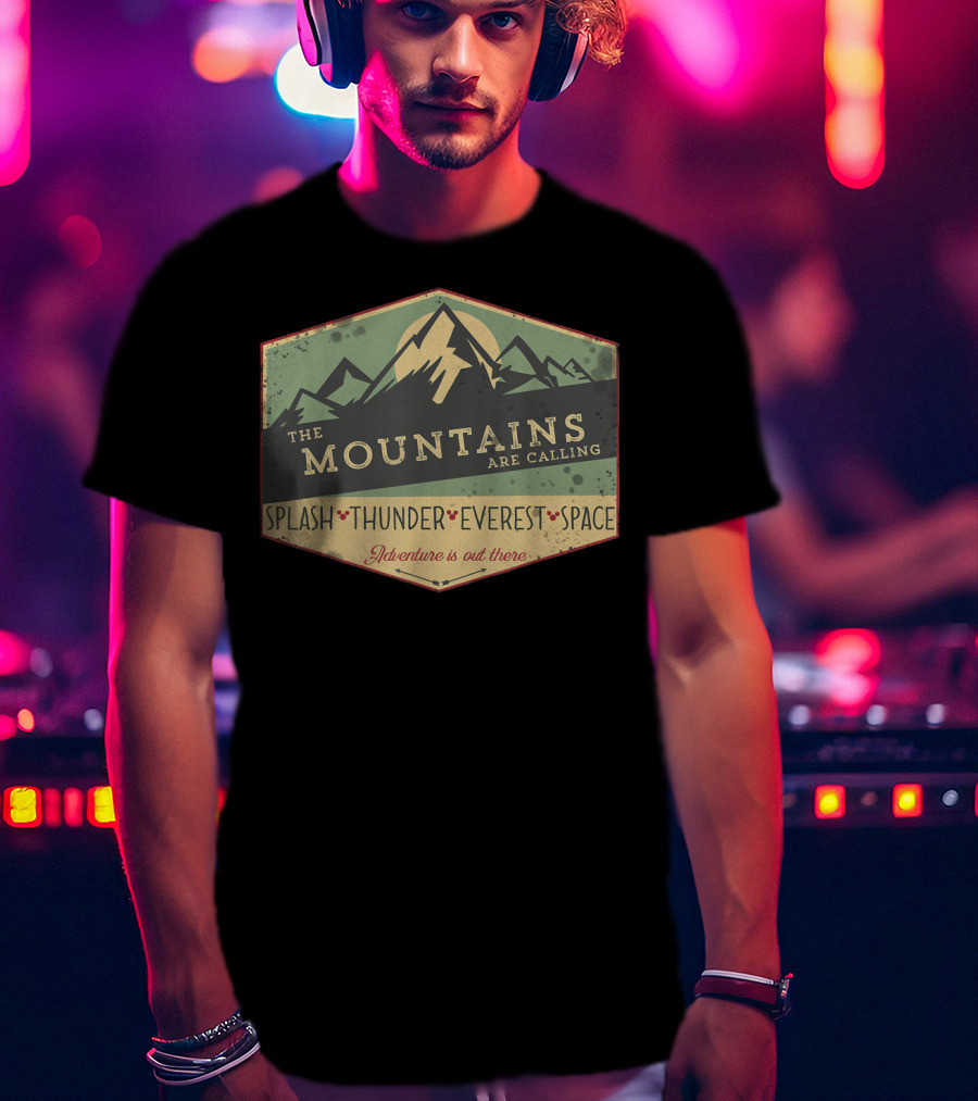 The Mountains Are Calling Splash Thunder Everest Space Adventure Is Out There T-Shirt