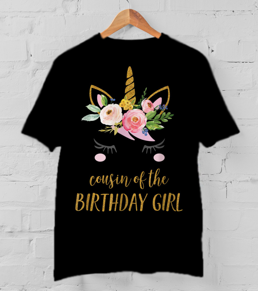 Cousin Of The Birthday Girl Unicorn With Floral Accents T-Shirt