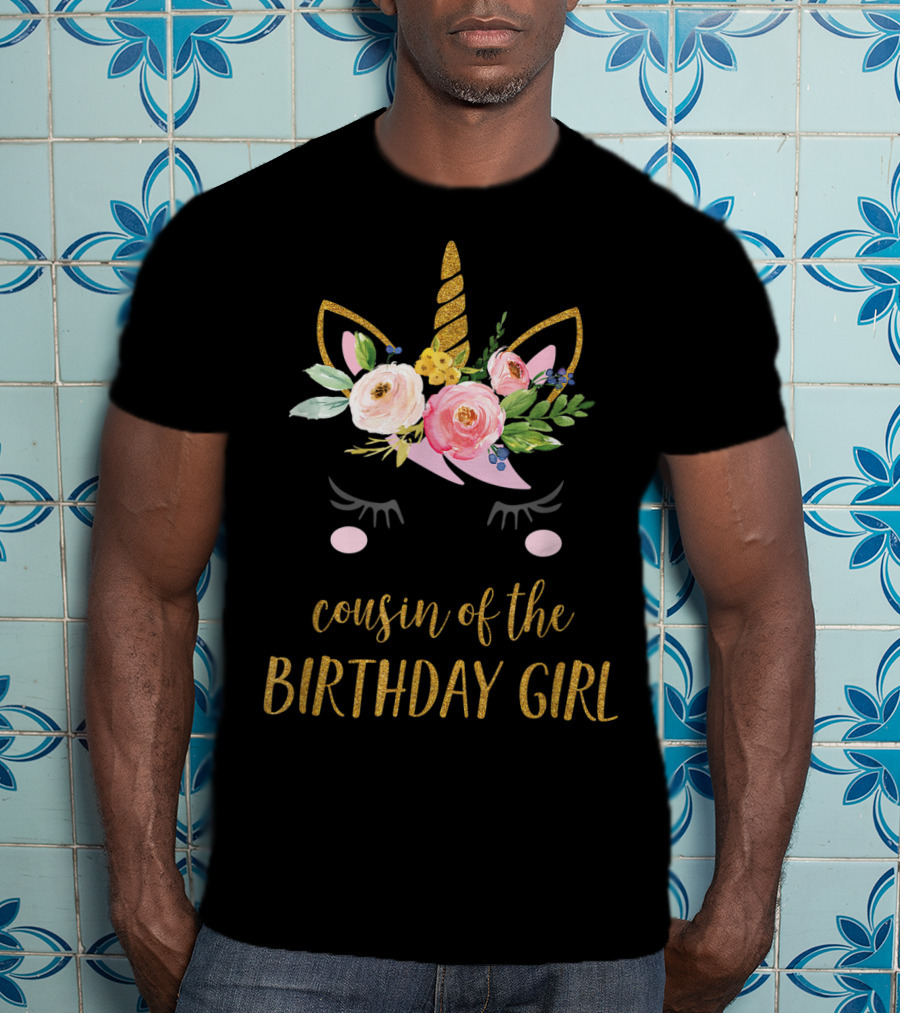 Cousin Of The Birthday Girl Unicorn With Floral Accents T-Shirt