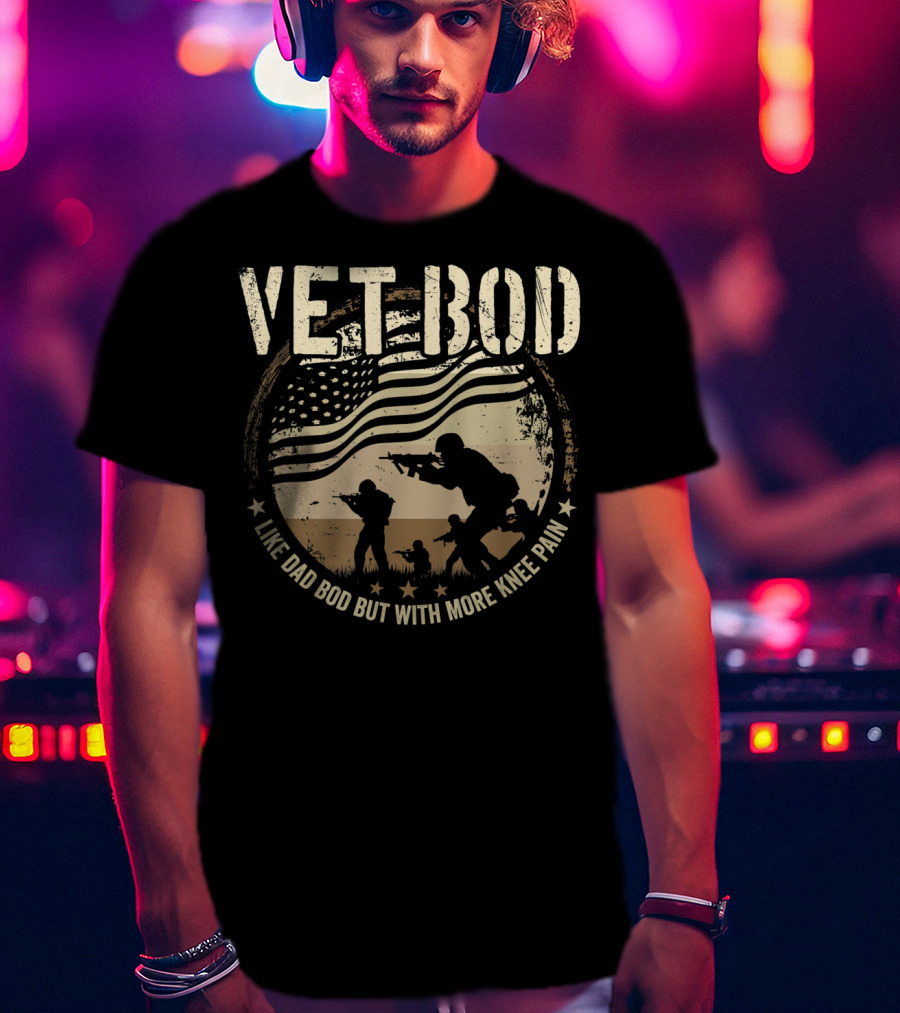 VET BOD Like Dad Bod But With More Knee Pain American Flag Soldiers T-Shirt