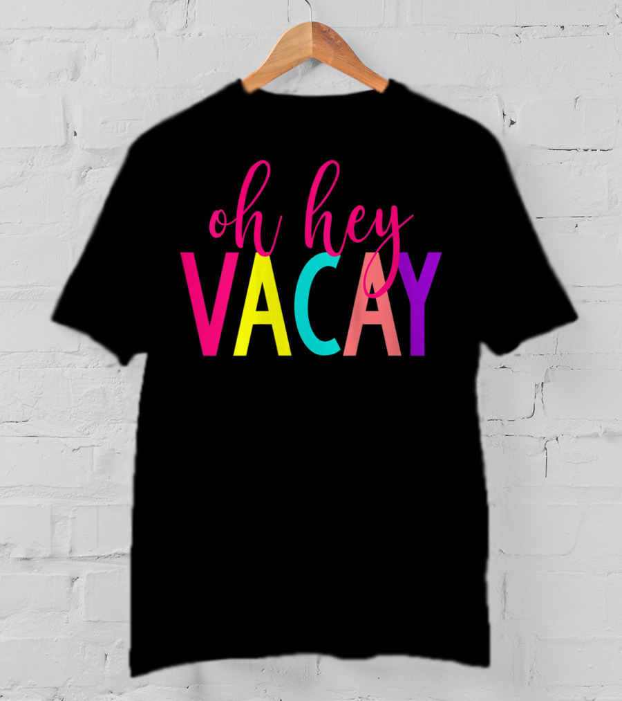 Oh Hey Vacay Colorful Summer Vacation Tank T-Shirt