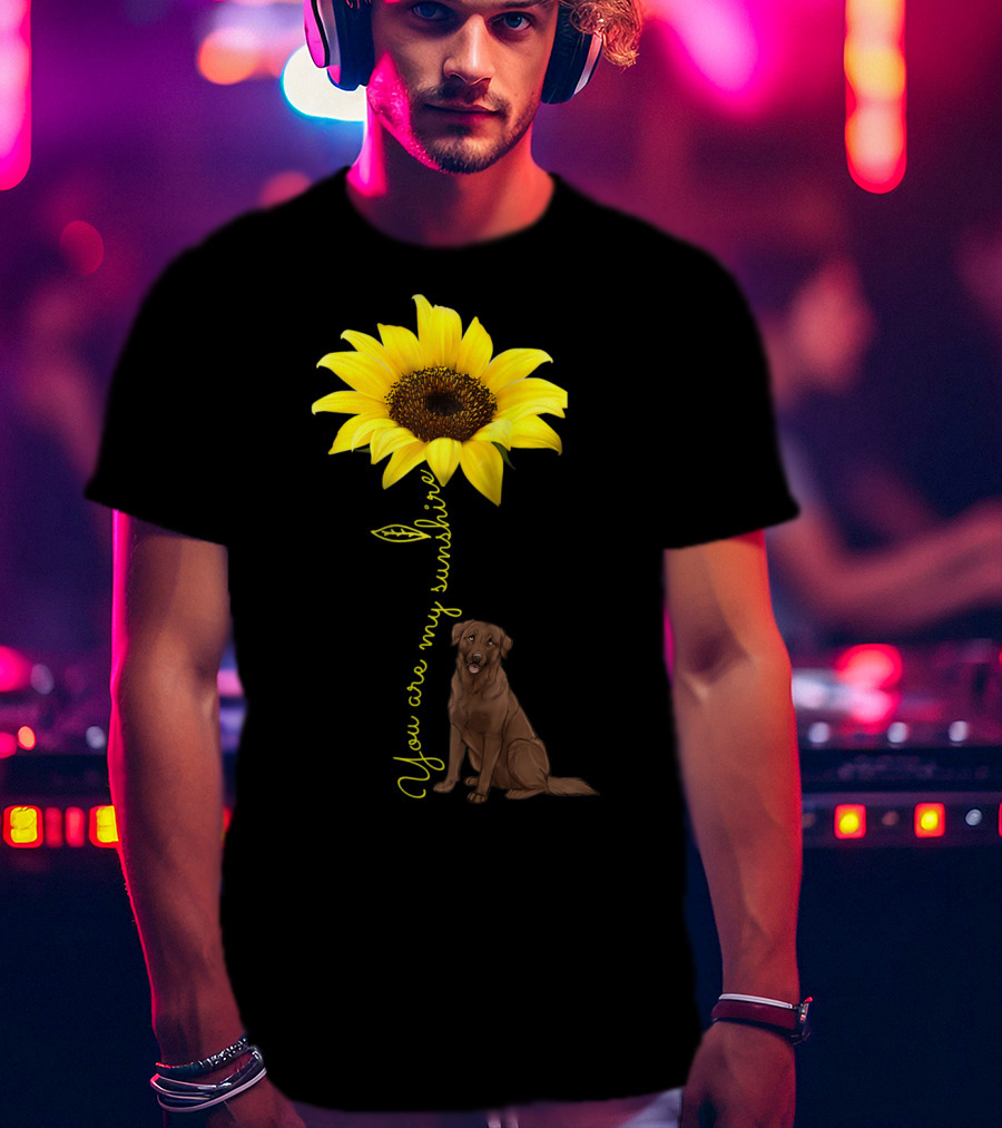You Are My Sunshine Sunflower With Chocolate Lab T-Shirt